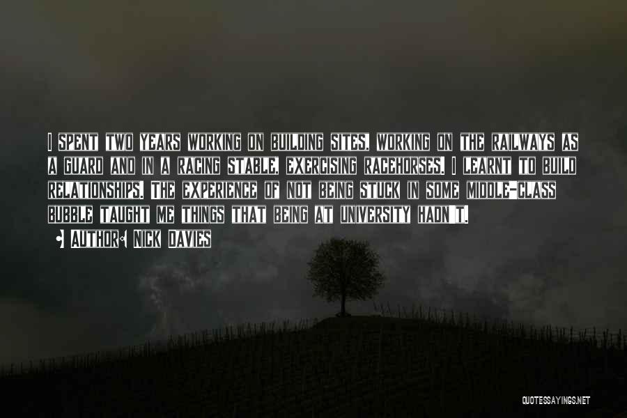 Nick Davies Quotes: I Spent Two Years Working On Building Sites, Working On The Railways As A Guard And In A Racing Stable,
