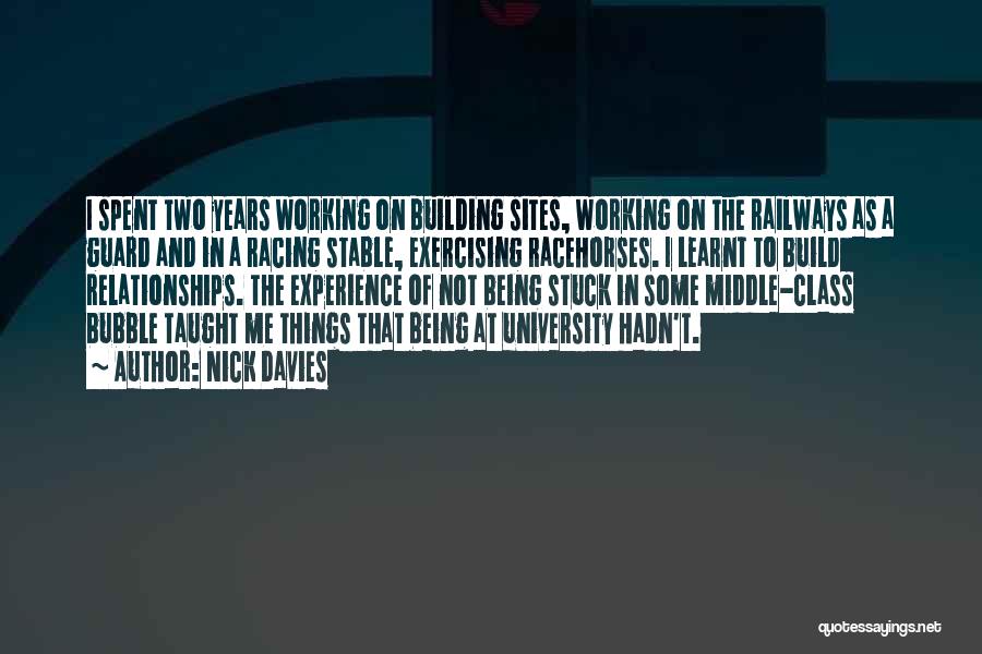 Nick Davies Quotes: I Spent Two Years Working On Building Sites, Working On The Railways As A Guard And In A Racing Stable,