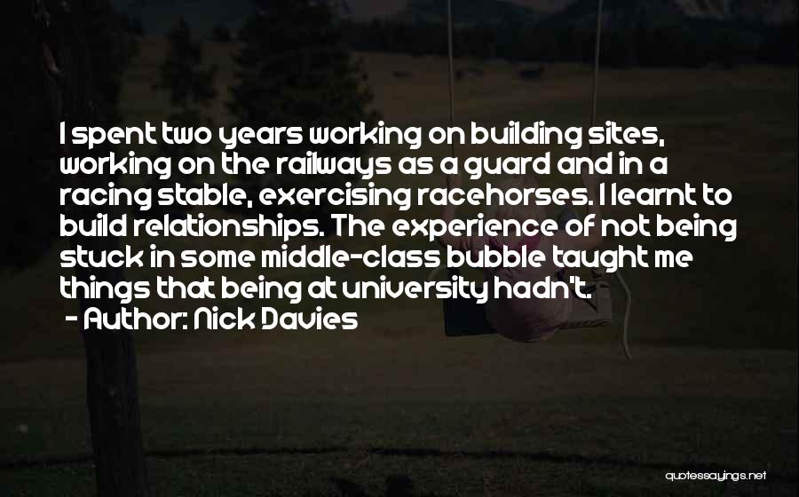 Nick Davies Quotes: I Spent Two Years Working On Building Sites, Working On The Railways As A Guard And In A Racing Stable,