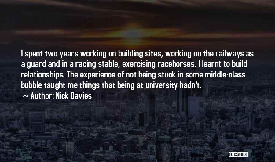 Nick Davies Quotes: I Spent Two Years Working On Building Sites, Working On The Railways As A Guard And In A Racing Stable,