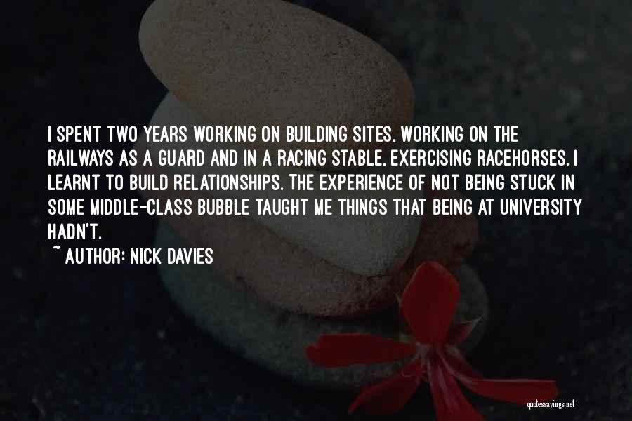 Nick Davies Quotes: I Spent Two Years Working On Building Sites, Working On The Railways As A Guard And In A Racing Stable,