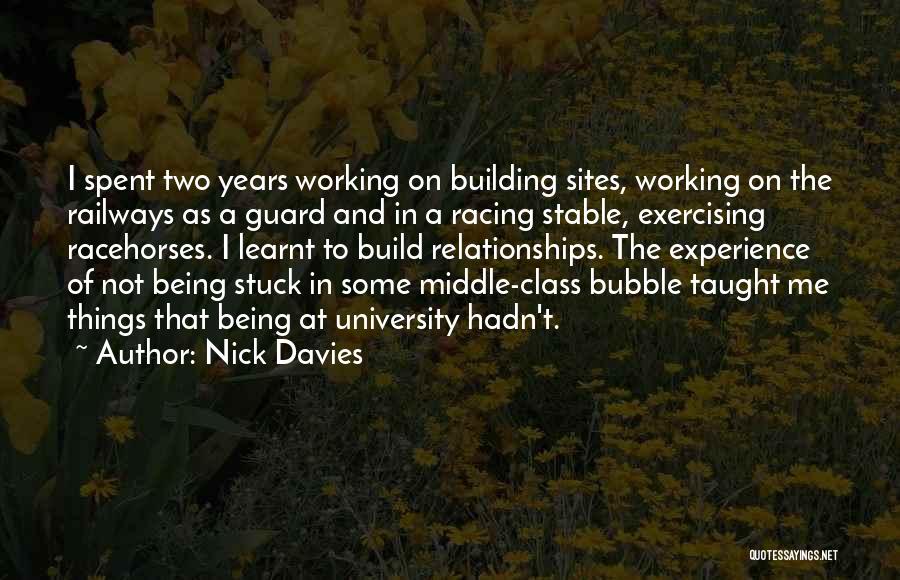 Nick Davies Quotes: I Spent Two Years Working On Building Sites, Working On The Railways As A Guard And In A Racing Stable,