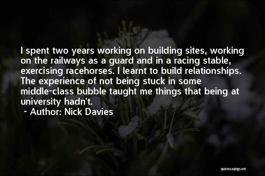 Nick Davies Quotes: I Spent Two Years Working On Building Sites, Working On The Railways As A Guard And In A Racing Stable,