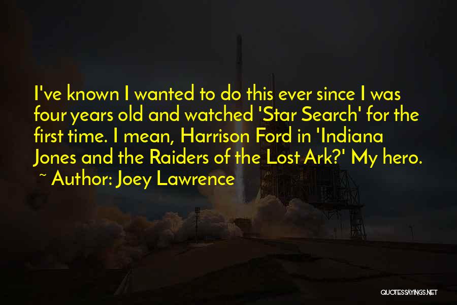 Joey Lawrence Quotes: I've Known I Wanted To Do This Ever Since I Was Four Years Old And Watched 'star Search' For The