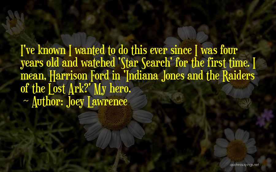 Joey Lawrence Quotes: I've Known I Wanted To Do This Ever Since I Was Four Years Old And Watched 'star Search' For The