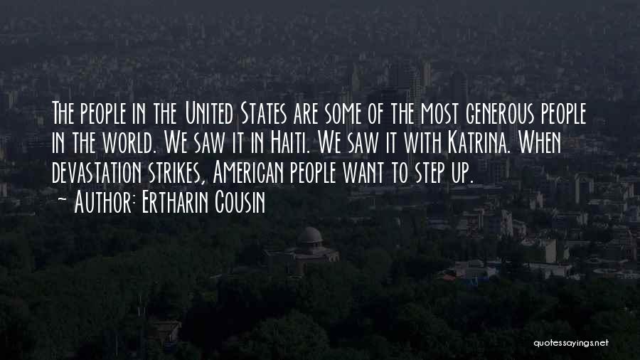 Ertharin Cousin Quotes: The People In The United States Are Some Of The Most Generous People In The World. We Saw It In