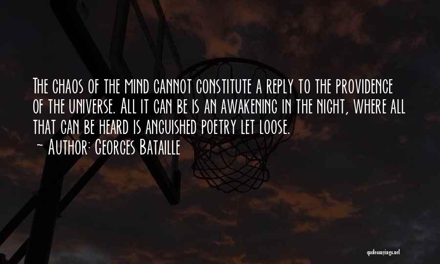 Georges Bataille Quotes: The Chaos Of The Mind Cannot Constitute A Reply To The Providence Of The Universe. All It Can Be Is