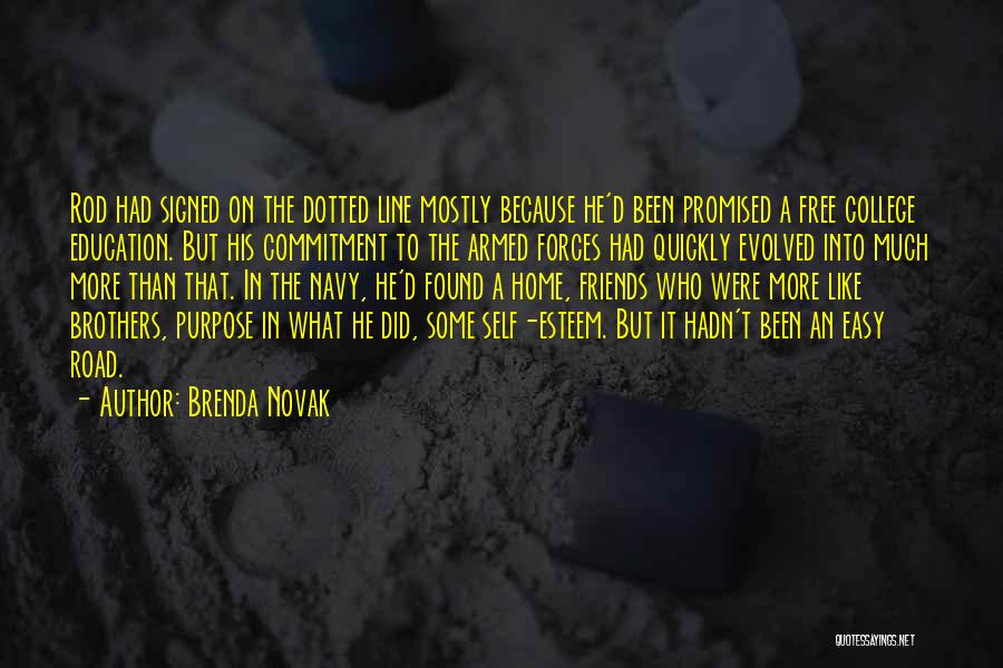 Brenda Novak Quotes: Rod Had Signed On The Dotted Line Mostly Because He'd Been Promised A Free College Education. But His Commitment To