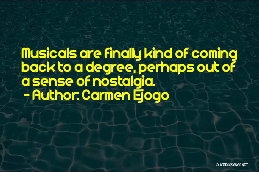 Carmen Ejogo Quotes: Musicals Are Finally Kind Of Coming Back To A Degree, Perhaps Out Of A Sense Of Nostalgia.