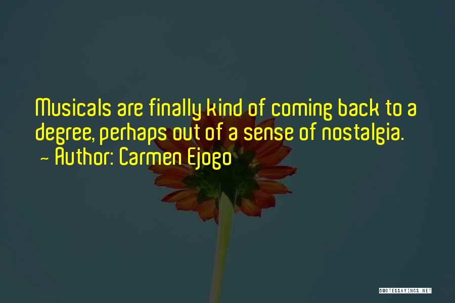 Carmen Ejogo Quotes: Musicals Are Finally Kind Of Coming Back To A Degree, Perhaps Out Of A Sense Of Nostalgia.