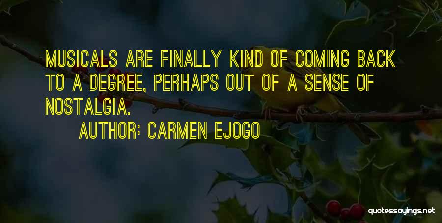 Carmen Ejogo Quotes: Musicals Are Finally Kind Of Coming Back To A Degree, Perhaps Out Of A Sense Of Nostalgia.