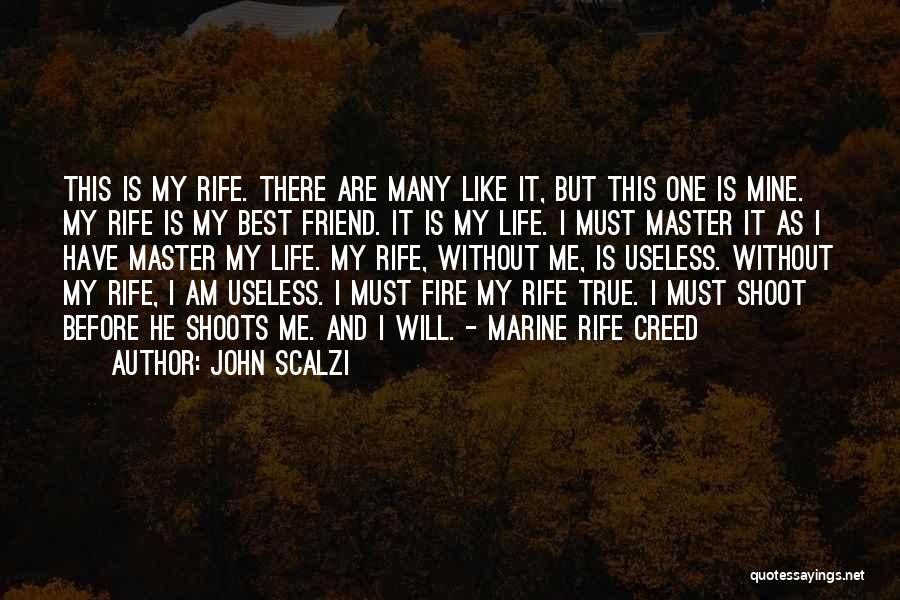 John Scalzi Quotes: This Is My Rife. There Are Many Like It, But This One Is Mine. My Rife Is My Best Friend.