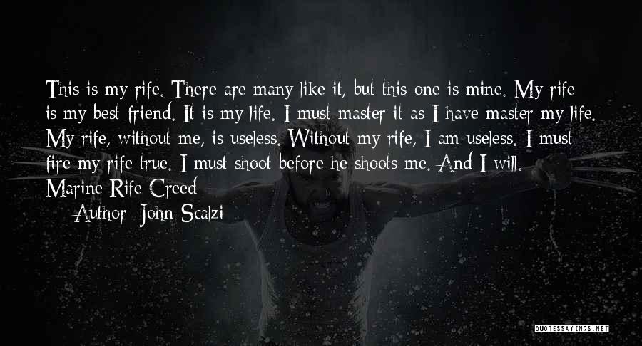 John Scalzi Quotes: This Is My Rife. There Are Many Like It, But This One Is Mine. My Rife Is My Best Friend.