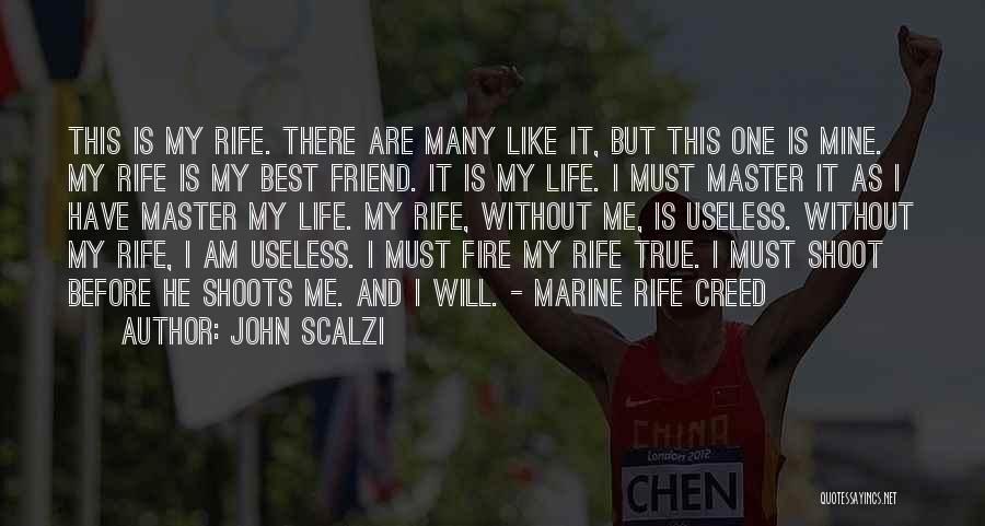 John Scalzi Quotes: This Is My Rife. There Are Many Like It, But This One Is Mine. My Rife Is My Best Friend.