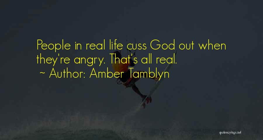 Amber Tamblyn Quotes: People In Real Life Cuss God Out When They're Angry. That's All Real.