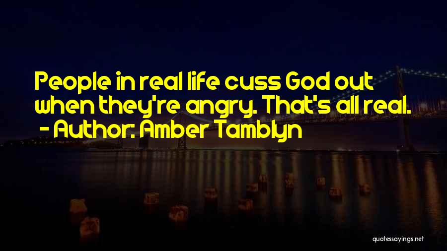 Amber Tamblyn Quotes: People In Real Life Cuss God Out When They're Angry. That's All Real.