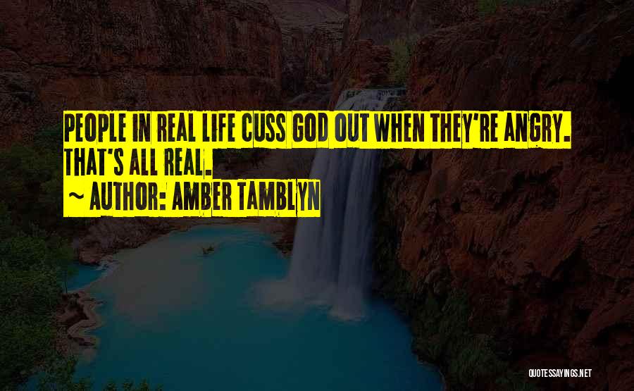 Amber Tamblyn Quotes: People In Real Life Cuss God Out When They're Angry. That's All Real.