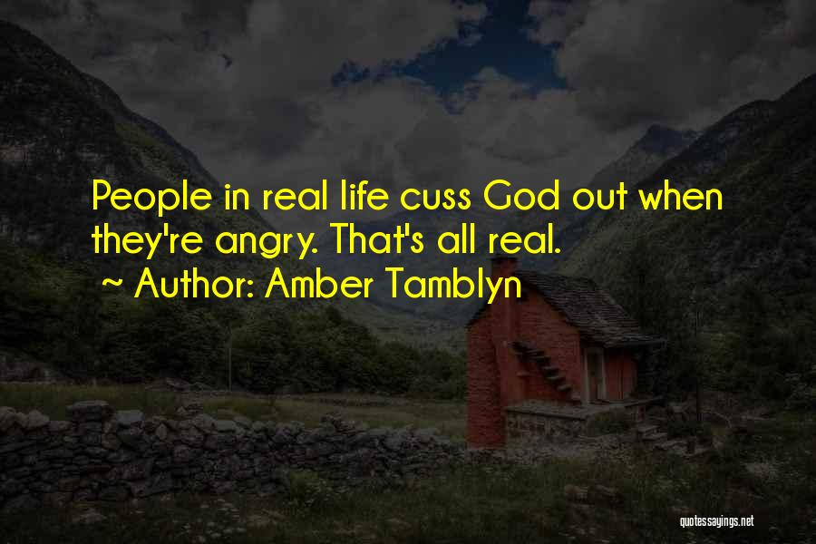 Amber Tamblyn Quotes: People In Real Life Cuss God Out When They're Angry. That's All Real.