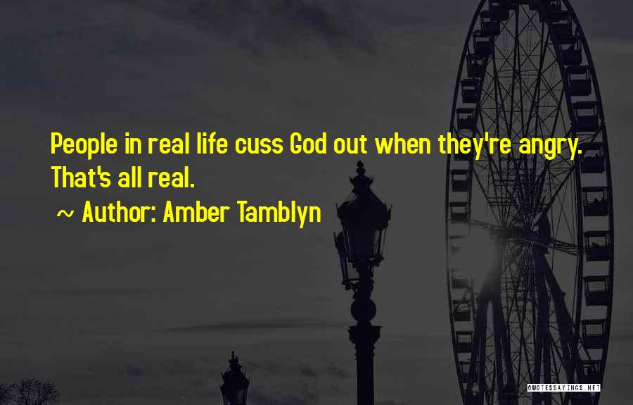 Amber Tamblyn Quotes: People In Real Life Cuss God Out When They're Angry. That's All Real.