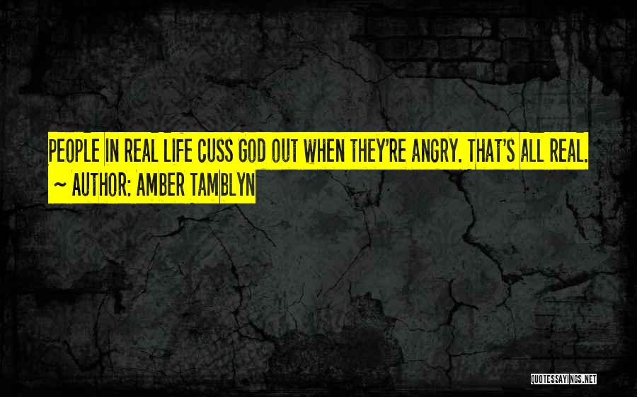 Amber Tamblyn Quotes: People In Real Life Cuss God Out When They're Angry. That's All Real.