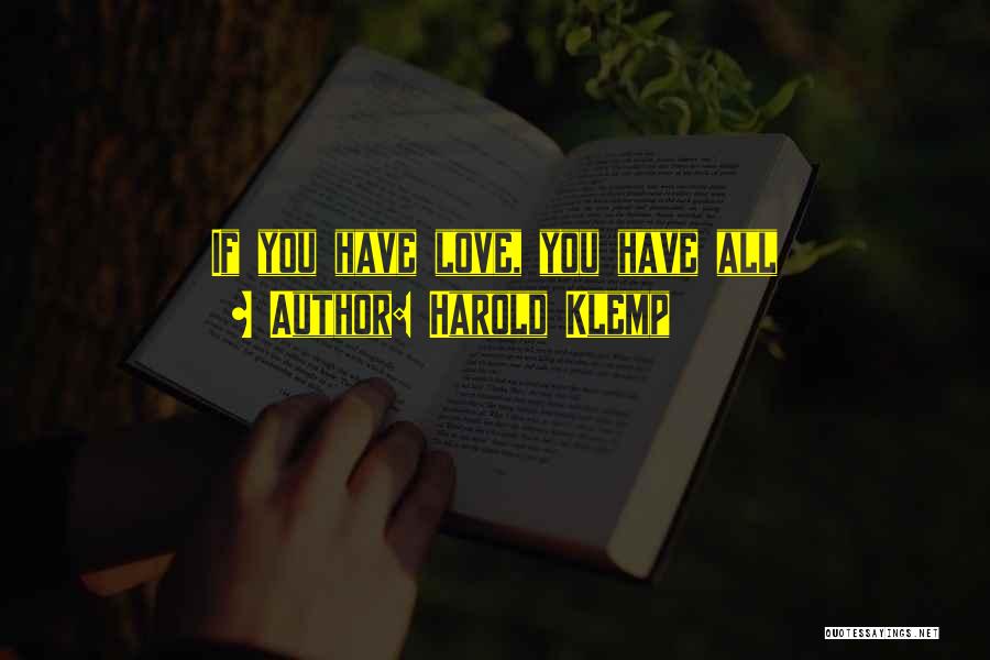 Harold Klemp Quotes: If You Have Love, You Have All