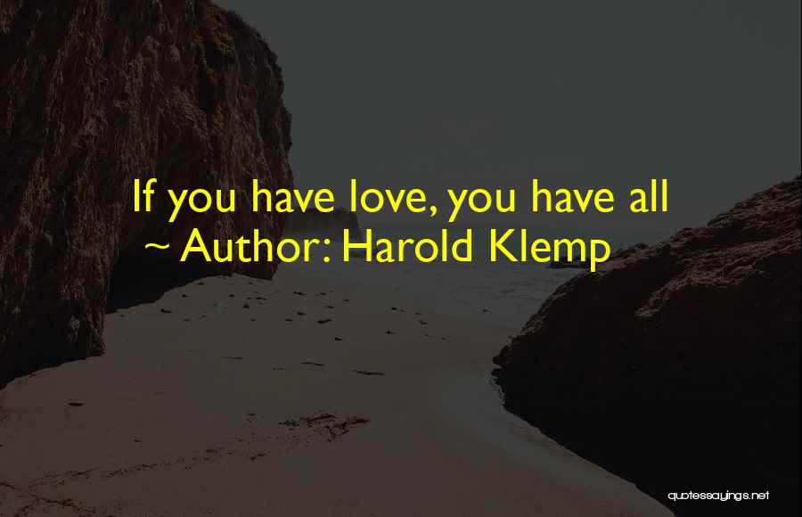 Harold Klemp Quotes: If You Have Love, You Have All