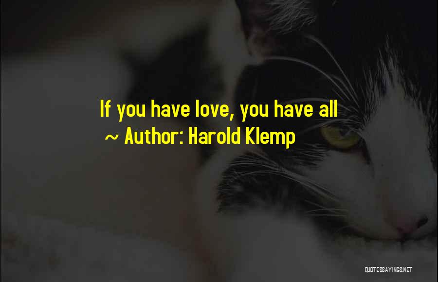Harold Klemp Quotes: If You Have Love, You Have All