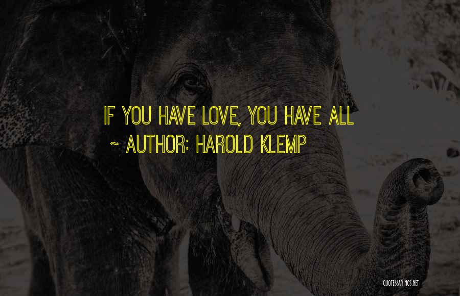 Harold Klemp Quotes: If You Have Love, You Have All