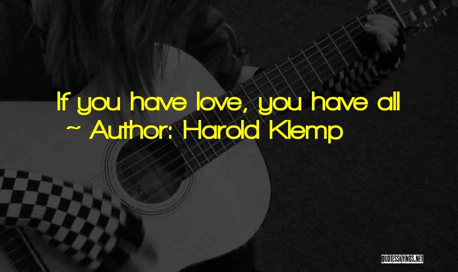 Harold Klemp Quotes: If You Have Love, You Have All