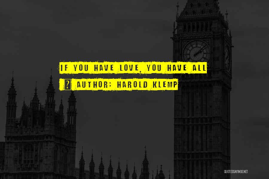 Harold Klemp Quotes: If You Have Love, You Have All