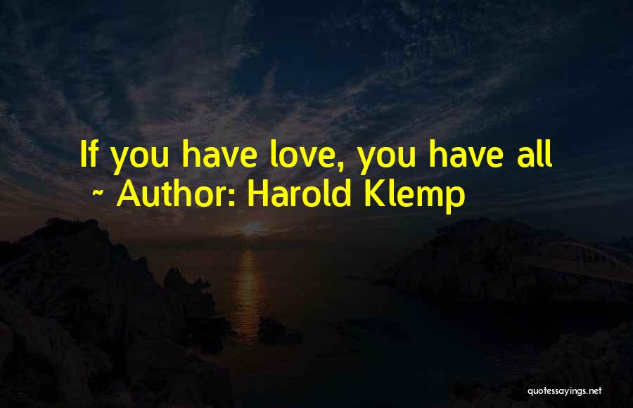 Harold Klemp Quotes: If You Have Love, You Have All