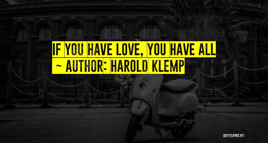 Harold Klemp Quotes: If You Have Love, You Have All