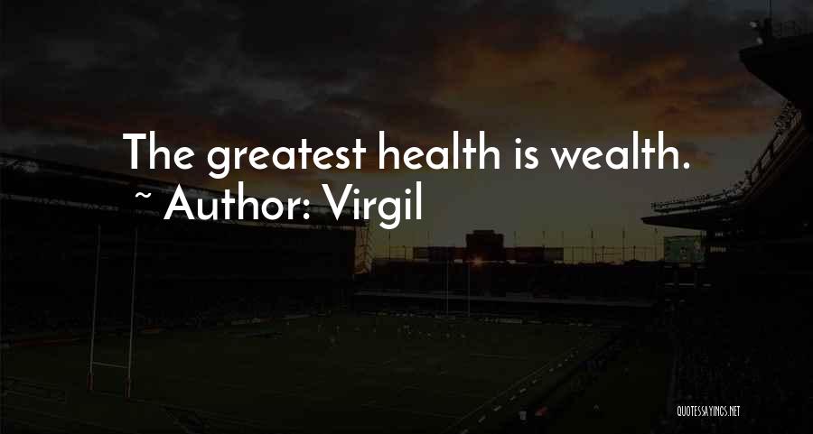 Virgil Quotes: The Greatest Health Is Wealth.