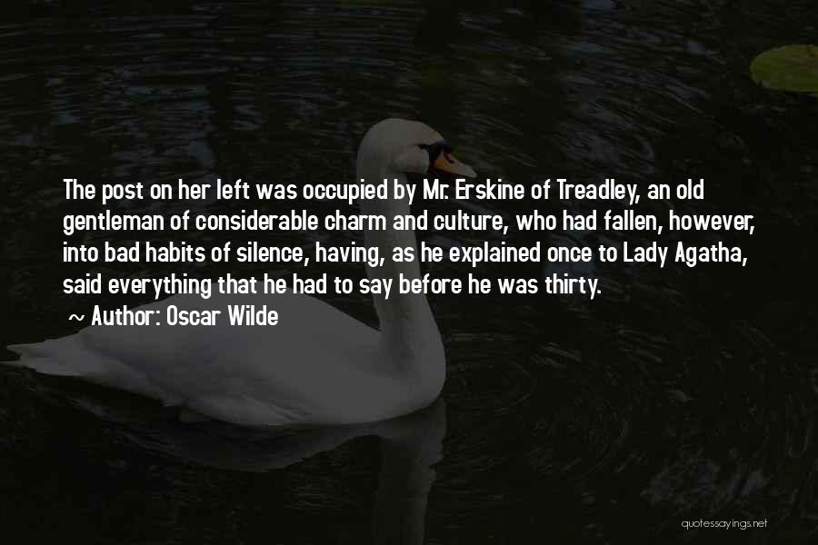 Oscar Wilde Quotes: The Post On Her Left Was Occupied By Mr. Erskine Of Treadley, An Old Gentleman Of Considerable Charm And Culture,