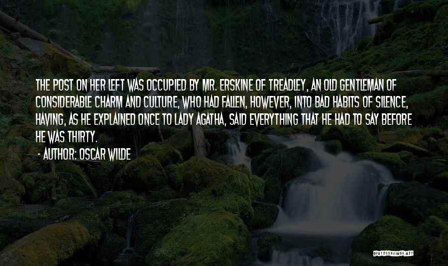 Oscar Wilde Quotes: The Post On Her Left Was Occupied By Mr. Erskine Of Treadley, An Old Gentleman Of Considerable Charm And Culture,