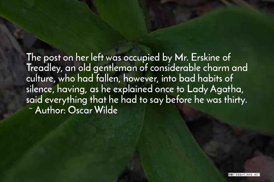 Oscar Wilde Quotes: The Post On Her Left Was Occupied By Mr. Erskine Of Treadley, An Old Gentleman Of Considerable Charm And Culture,