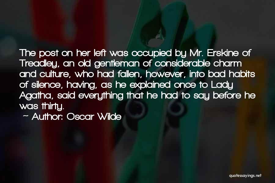 Oscar Wilde Quotes: The Post On Her Left Was Occupied By Mr. Erskine Of Treadley, An Old Gentleman Of Considerable Charm And Culture,