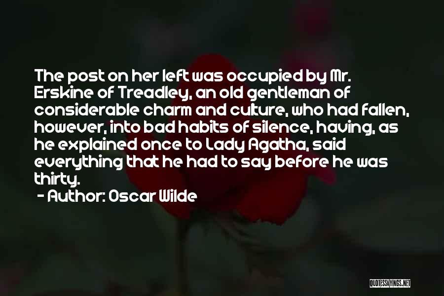 Oscar Wilde Quotes: The Post On Her Left Was Occupied By Mr. Erskine Of Treadley, An Old Gentleman Of Considerable Charm And Culture,