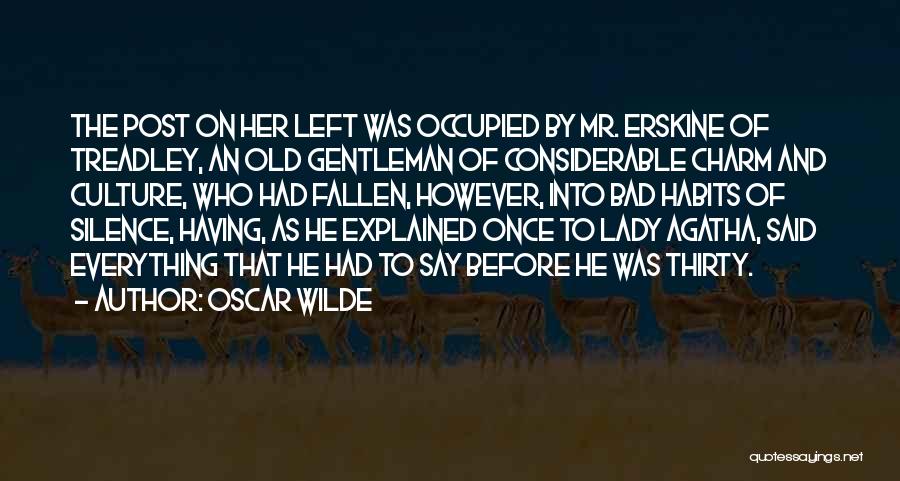 Oscar Wilde Quotes: The Post On Her Left Was Occupied By Mr. Erskine Of Treadley, An Old Gentleman Of Considerable Charm And Culture,