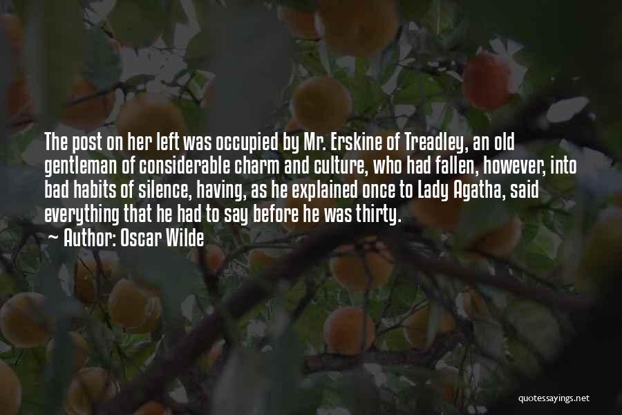 Oscar Wilde Quotes: The Post On Her Left Was Occupied By Mr. Erskine Of Treadley, An Old Gentleman Of Considerable Charm And Culture,