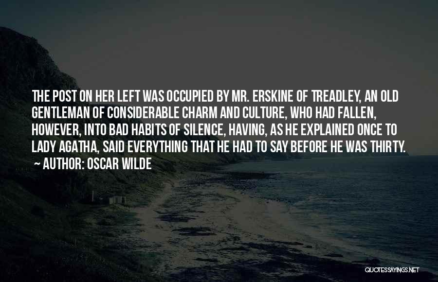 Oscar Wilde Quotes: The Post On Her Left Was Occupied By Mr. Erskine Of Treadley, An Old Gentleman Of Considerable Charm And Culture,