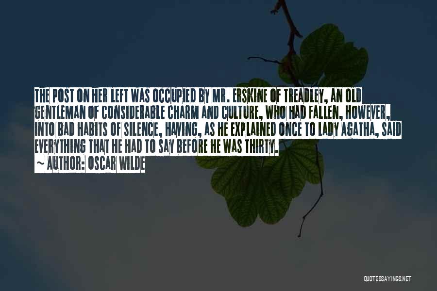 Oscar Wilde Quotes: The Post On Her Left Was Occupied By Mr. Erskine Of Treadley, An Old Gentleman Of Considerable Charm And Culture,