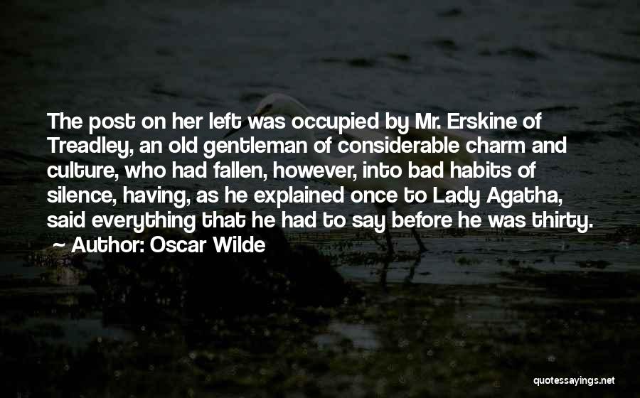 Oscar Wilde Quotes: The Post On Her Left Was Occupied By Mr. Erskine Of Treadley, An Old Gentleman Of Considerable Charm And Culture,