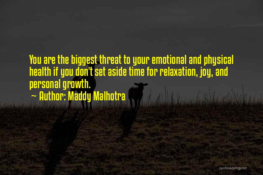 Maddy Malhotra Quotes: You Are The Biggest Threat To Your Emotional And Physical Health If You Don't Set Aside Time For Relaxation, Joy,