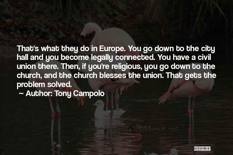 Tony Campolo Quotes: That's What They Do In Europe. You Go Down To The City Hall And You Become Legally Connected. You Have