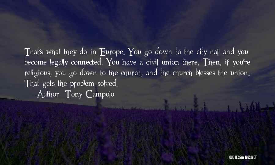 Tony Campolo Quotes: That's What They Do In Europe. You Go Down To The City Hall And You Become Legally Connected. You Have