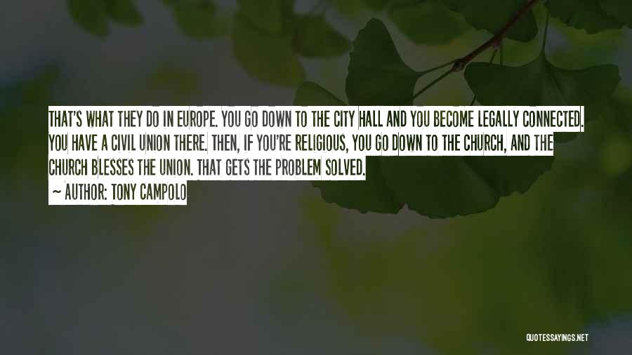 Tony Campolo Quotes: That's What They Do In Europe. You Go Down To The City Hall And You Become Legally Connected. You Have