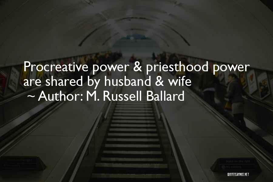 M. Russell Ballard Quotes: Procreative Power & Priesthood Power Are Shared By Husband & Wife