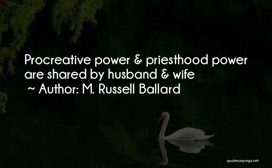 M. Russell Ballard Quotes: Procreative Power & Priesthood Power Are Shared By Husband & Wife