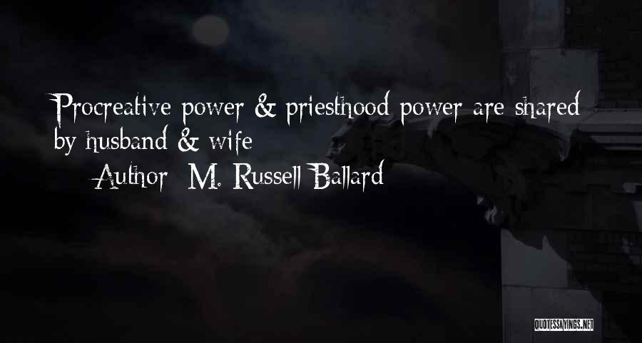 M. Russell Ballard Quotes: Procreative Power & Priesthood Power Are Shared By Husband & Wife